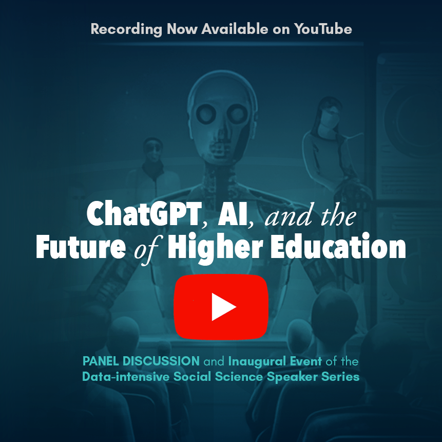 A teal-toned image of an android projected on a screen. White text reads 'Chat GPT AI and the Future of Higher Education'. This is followed by the red YouTube play logo and the text 'a virtual discussion panel and the inaugural event in our data intensive social science speaker series'.